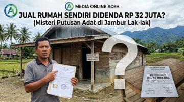 Kasus Jual Tanah dan Rumah Pribadi di Aceh Tenggara Berujung Denda, Keputusan Adat Jambur Lak-lak Dipersoalkan